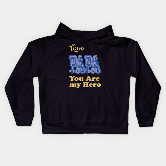 Love papa my hero Kids Hoodie by ARJUNO STORE